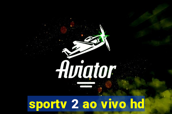 sportv 2 ao vivo hd